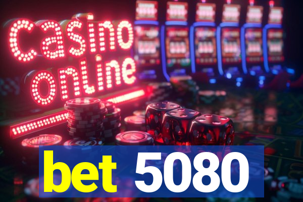 bet 5080